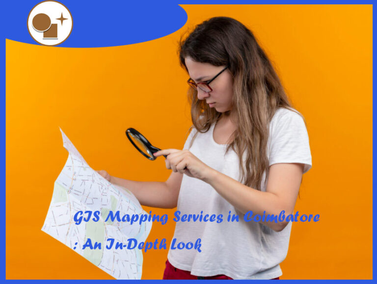GIS Mapping Services in Coimbatore: An In-Depth Look
