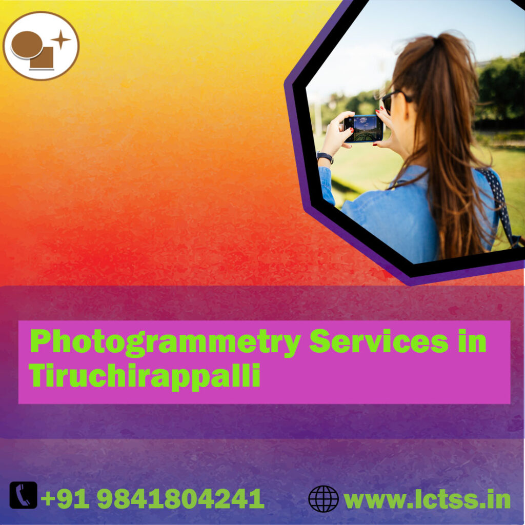 Photogrammetry Services in Tiruchirappalli, Tamilnadu: Elevating Precision with Land Coordinates Technology (Lctss)