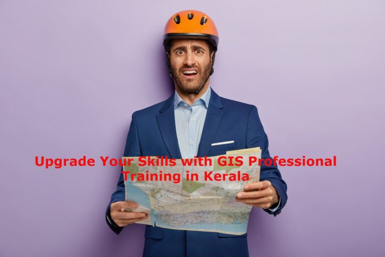 Upgrade Your Skills with GIS Professional Training in Kerala