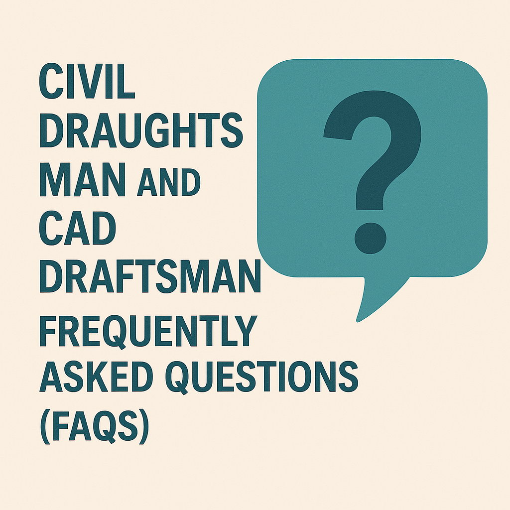 Civil Draughts Man and CAD Draftsman Frequently Asked Questions